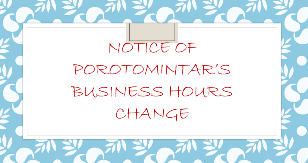 Notice of Porotomintar’s business hours change